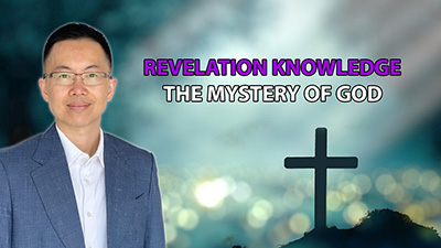 Revelation Knowledge: The Unveiling of the Mystery of God